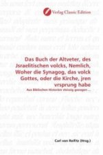 Das Buch der Altveter, des Jsraelitischen volcks, Nemlich, Woher die Synagog, das volck Gottes, oder die Kirche, jren vrsprung habe