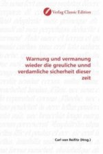 Warnung und vermanung wieder die greuliche unnd verdamliche sicherheit dieser zeit