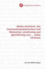 Beider Antichrist, des Constantinopolitanischen und Römischen, einstimmig und gleichförmig Leer ... wider Christum