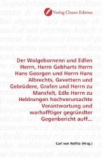 Der Wolgebornenn und Edlen Herrn, Herrn Gebharts Herrn Hans Georgen und Herrn Hans Albrechts, Gevettern und Gebrüdere, Grafen und Herrn zu Mansfelt, E