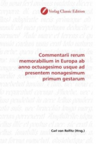 Commentarii rerum memorabilium in Europa ab anno octuagesimo usque ad presentem nonagesimum primum gestarum