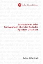 Annotationes oder Anzaygungen über das Buch der Aposteln Geschicht