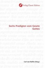 Sechs Predigten vom Gesetz Gottes