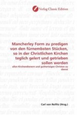 Mancherley Form zu predigen von den fürnembsten Stücken, so in der Christlichen Kirchen teglich gelert und getrieben sollen werden