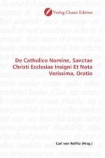 De Catholico Nomine, Sanctae Christi Ecclesiae Insigni Et Nota Verissima, Oratio
