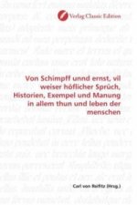 Von Schimpff unnd ernst, vil weiser höflicher Sprüch, Historien, Exempel und Manung in allem thun und leben der menschen