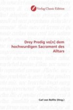 Drey Predig vo[n] dem hochwurdigen Sacrament des Alltars