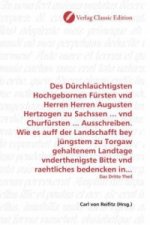 Des Dürchlaüchtigsten Hochgebornen Fürsten vnd Herren Herren Augusten Hertzogen zu Sachssen ... vnd Churfürsten ... Ausschreiben. Wie es auff der Land
