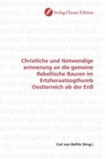 Christliche und Notwendige erinnerung an die gemeine Rebellische Bauren im Ertzheraatzogthumb Oestterreich ob der Enß