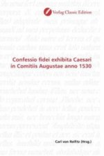 Confessio fidei exhibita Caesari in Comitiis Augustae anno 1530