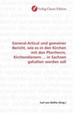 General-Articul und gemeiner Bericht, wie es in den Kirchen mit den Pfarrherrn, Kirchendienern ... in Sachsen gehalten werden soll