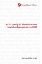 XXVII predig D. Martin Luthers newlich ußgangen Anno XXIII