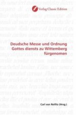 Deudsche Messe und Ordnung Gottes diensts zu Wittemberg fürgenomen