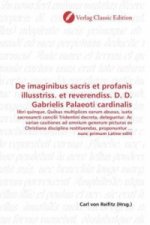De imaginibus sacris et profanis illusstriss. et reverendiss. D. D. Gabrielis Palaeoti cardinalis