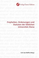 Freyheiten, Ordenungen und Statuten der löblichen Universitet Jhena