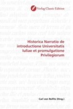 Historica Narratio de introductione Universitatis Iuliae et promulgatione Privilegiorum