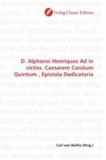 D. Alphonsi Henriquez Ad in victiss. Caesarem Carolum Quintum , Epistola Dedicatoria