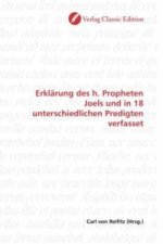 Erklärung des h. Propheten Joels und in 18 unterschiedlichen Predigten verfasset