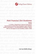 Petri Francisci Zini Orationes tres