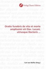 Oratio funebris de vita et morte amplissimi viri Dav. Lucani, utriusque Doctoris ...