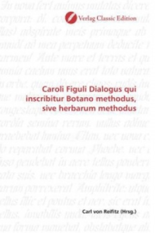 Caroli Figuli Dialogus qui inscribitur Botano methodus, sive herbarum methodus