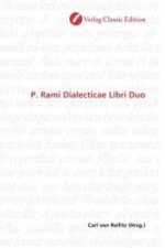 P. Rami Dialecticae Libri Duo