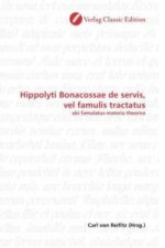 Hippolyti Bonacossae de servis, vel famulis tractatus