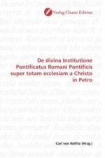 De divina Institutione Pontificatus Romani Pontificis super totam ecclesiam a Christo in Petro