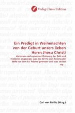 Ein Predigt in Weihenachten von der Geburt unsers lieben Herrn Jhesu Christi
