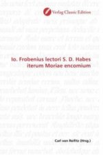 Io. Frobenius lectori S. D. Habes iterum Moriae encomium