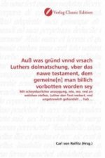 Auß was gründ vnnd vrsach Luthers dolmatschung, vber das nawe testament, dem gemeine[n] man billich vorbotten worden sey