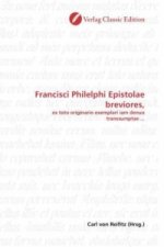 Francisci Philelphi Epistolae breviores,