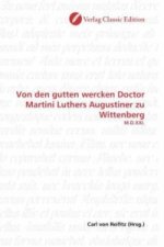 Von den gutten wercken Doctor Martini Luthers Augustiner zu Wittenberg