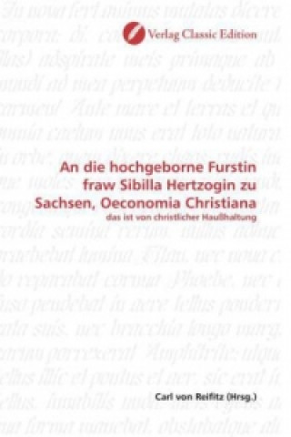 An die hochgeborne Furstin fraw Sibilla Hertzogin zu Sachsen, Oeconomia Christiana