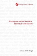 Propugnaculu[m] Ecclesie. aduersus Lutheranos
