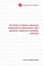 De Petro et Roma aduersus Velenu[m] Lutheranum, libri quatuor, Iohannis Cochlaei, artiu[m]