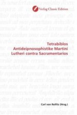 Tetrabiblos Antideipnosophistike Martini Lutheri contra Sacramentarios