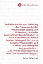 Endlicher Bericht vnd Erklerung der Theologen beider Vniuersiteten Leipzig vnd Wittemberg, Auch der Superintendenten der Kirchen in des Churfürsten zu
