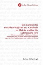 Ein mandat des durchleuchtigsten etc. Cardinals zu Meintz widder die Luttherische lere
