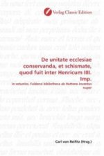 De unitate ecclesiae conservanda, et schismate, quod fuit inter Henricum IIII. Imp.