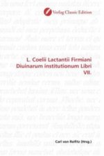 L. Coelii Lactantii Firmiani Diuinarum institutionum Libri VII.