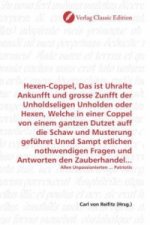 Hexen-Coppel, Das ist Uhralte Ankunfft und grosse Zunfft der Unholdseligen Unholden oder Hexen, Welche in einer Coppel von einem gantzen Dutzet auff d