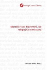 Marsilii Ficini Florentini. De religio[n]e christiana