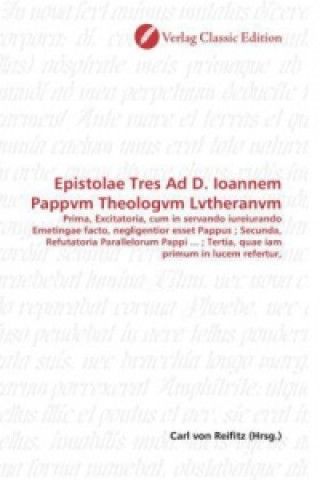 Epistolae Tres Ad D. Ioannem Pappvm Theologvm Lvtheranvm