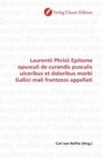 Laurentii Phrisii Epitome opusculi de curandis pusculis ulceribus et doloribus morbi Gallici mali frantzoss appellati