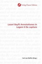 Lazari Bayfii Annotationes In Legem II De captiuis