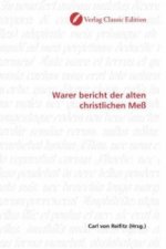 Warer bericht der alten christlichen Meß