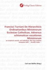 Francisci Turriani De Hierarchicis Ordinationibus Ministrorum Ecclesiae Catholicae, Adversus schismaticas vocationes Ministrorum