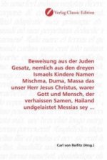 Beweisung aus der Juden Gesatz, nemlich aus den dreyen Ismaels Kindere Namen Mischma, Duma, Massa das unser Herr Jesus Christus, warer Gott und Mensch