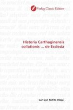 Historia Carthaginensis collationis ... de Ecclesia